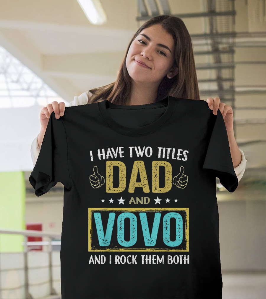 I Have Two Titles Dad and Vovo and I Rock Them Both T-Shirt