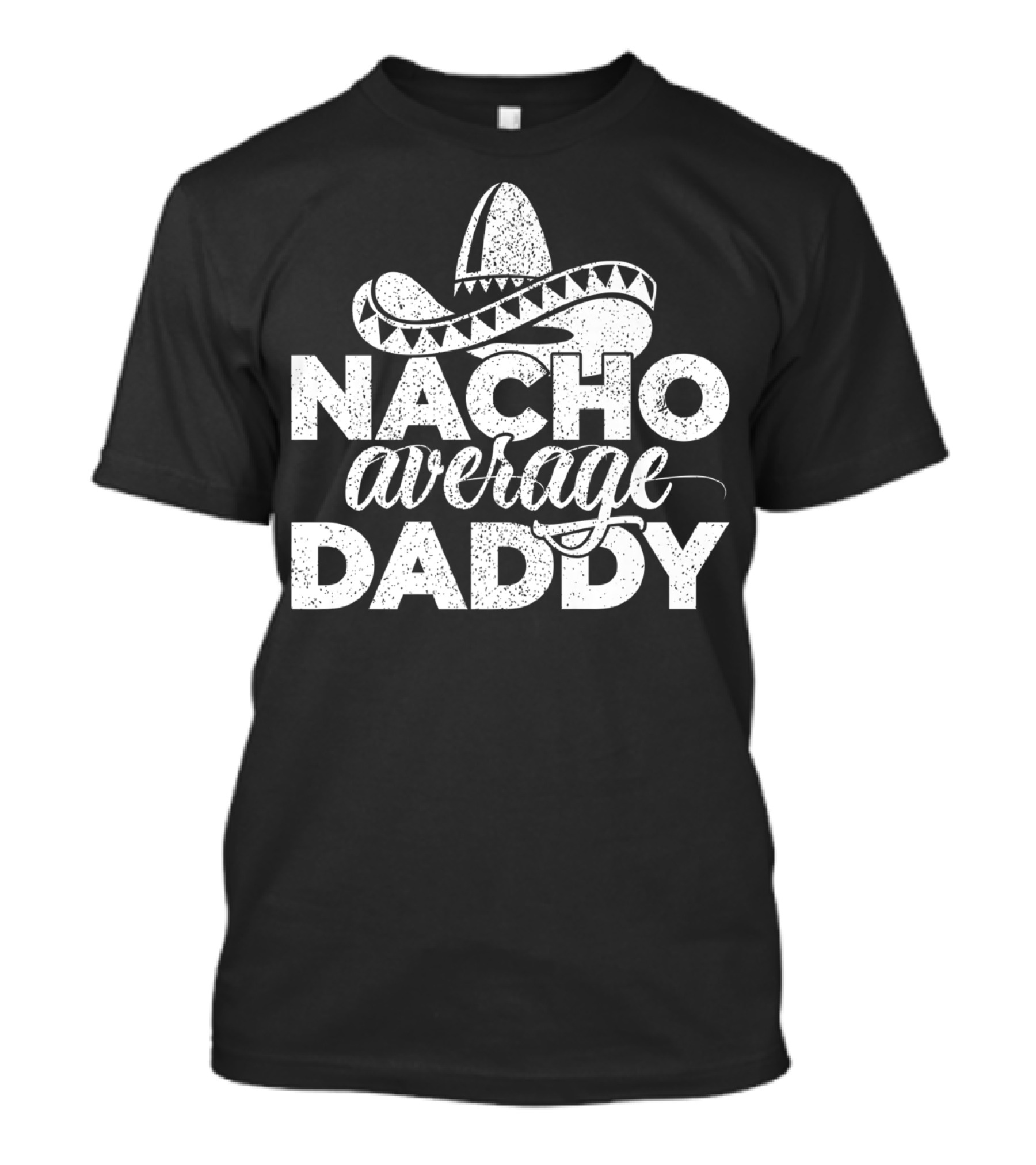 Mens Nacho Average Daddy Cinco De Mayo Sombrero T-Shirt