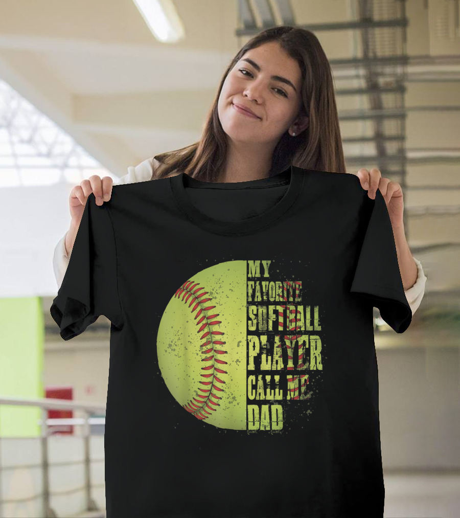 My Favorite Softball Player Calls Me Dad Softball Player T-Shirt