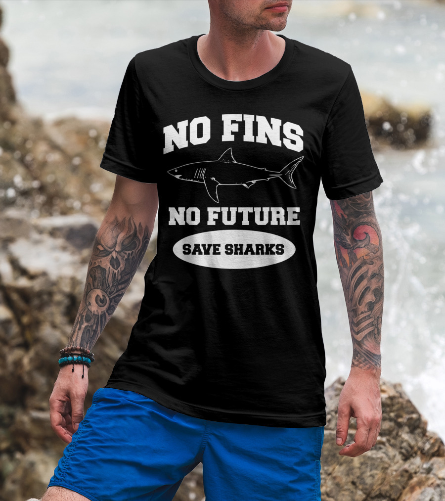 No Fins No Future Save Sharks Conservation Message T-Shirt
