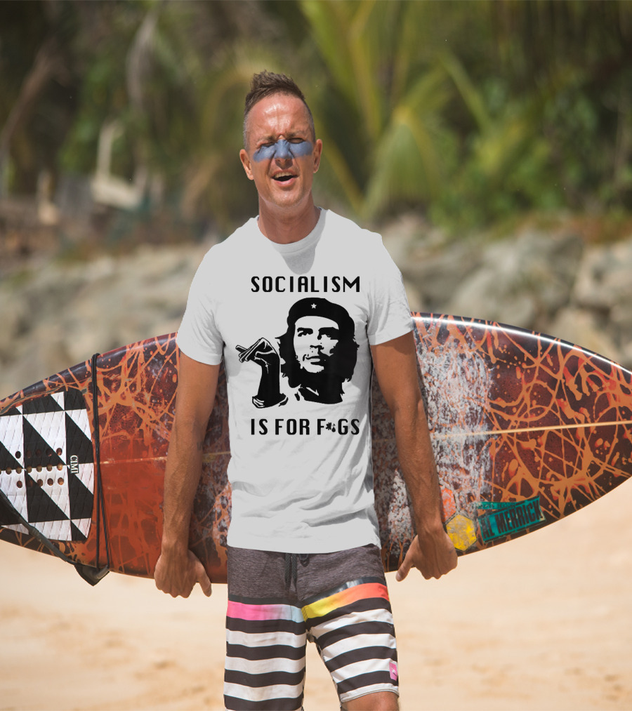 SOCIALISM IS FOR F*GS Che Guevara T-Shirt
