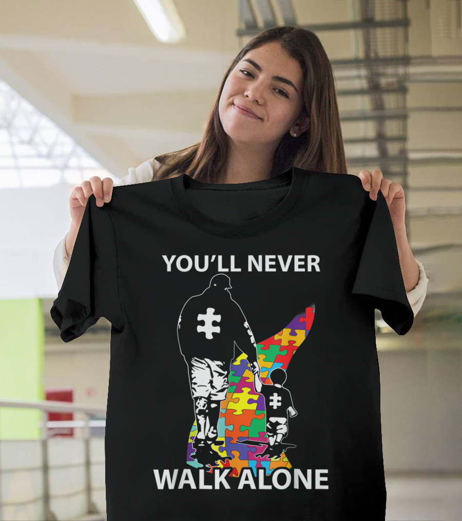 You'll Never Walk Alone Puzzle Pieces Autism Father And Child T-Shirt