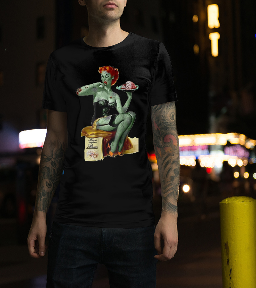 How To Prepare Brain Zombie Pin Up Girl T-Shirt