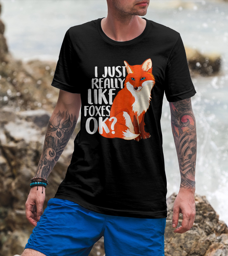 I Just Really Like Foxes OK? Funny Orange Fox T-Shirt