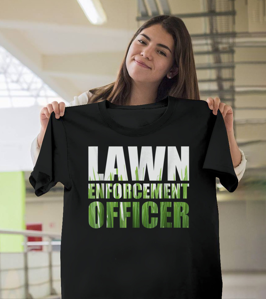 Lawn Enforcement Officer Grass Cutting Mow T-Shirt