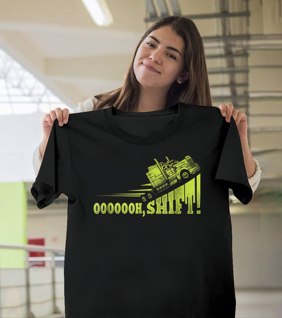 Oooooh, Shift Mens Funny Truck Driver Trucker T-Shirt