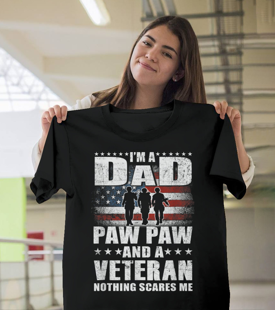 I'm A Dad Paw Paw And A Veteran Nothing Scares Me T-Shirt