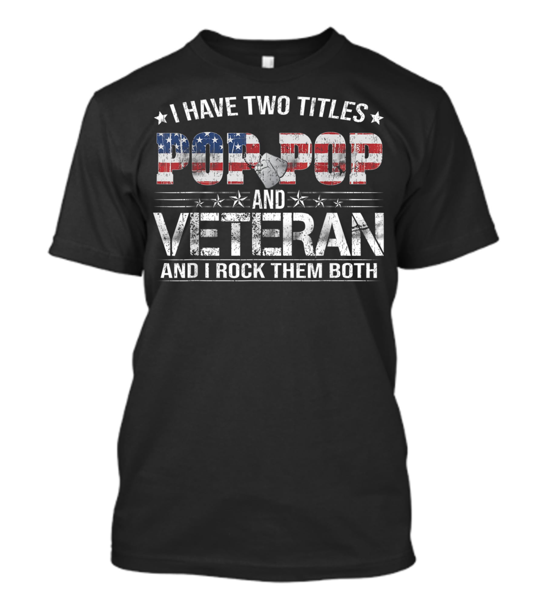 I Have Two Titles Pop Pop And Veteran And I Rock Them Both Patriotic Flag T-Shirt