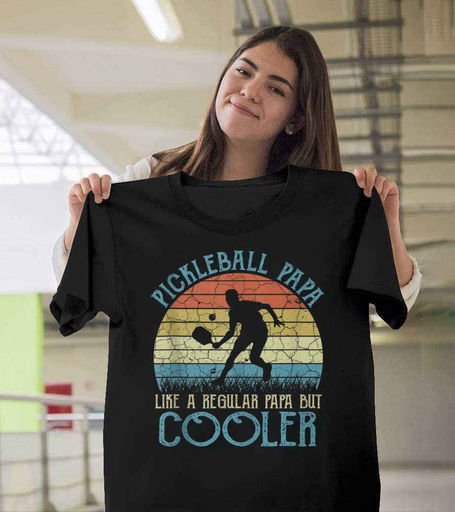Pickleball Papa Like A Regular Papa But Cooler T-Shirt
