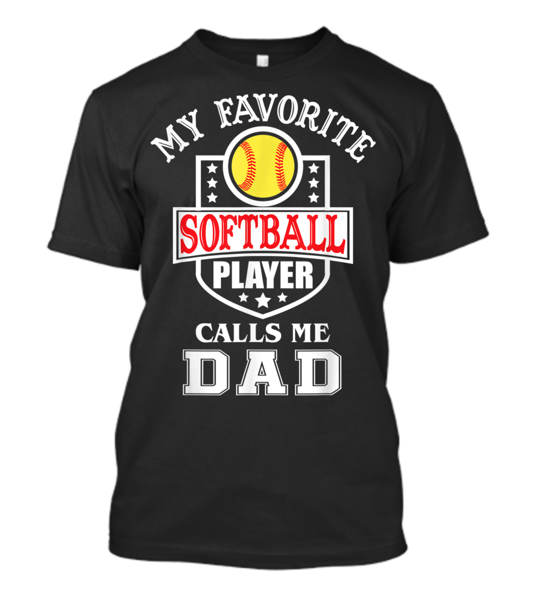 My Favorite Softball Player Calls Me Dad T-Shirt
