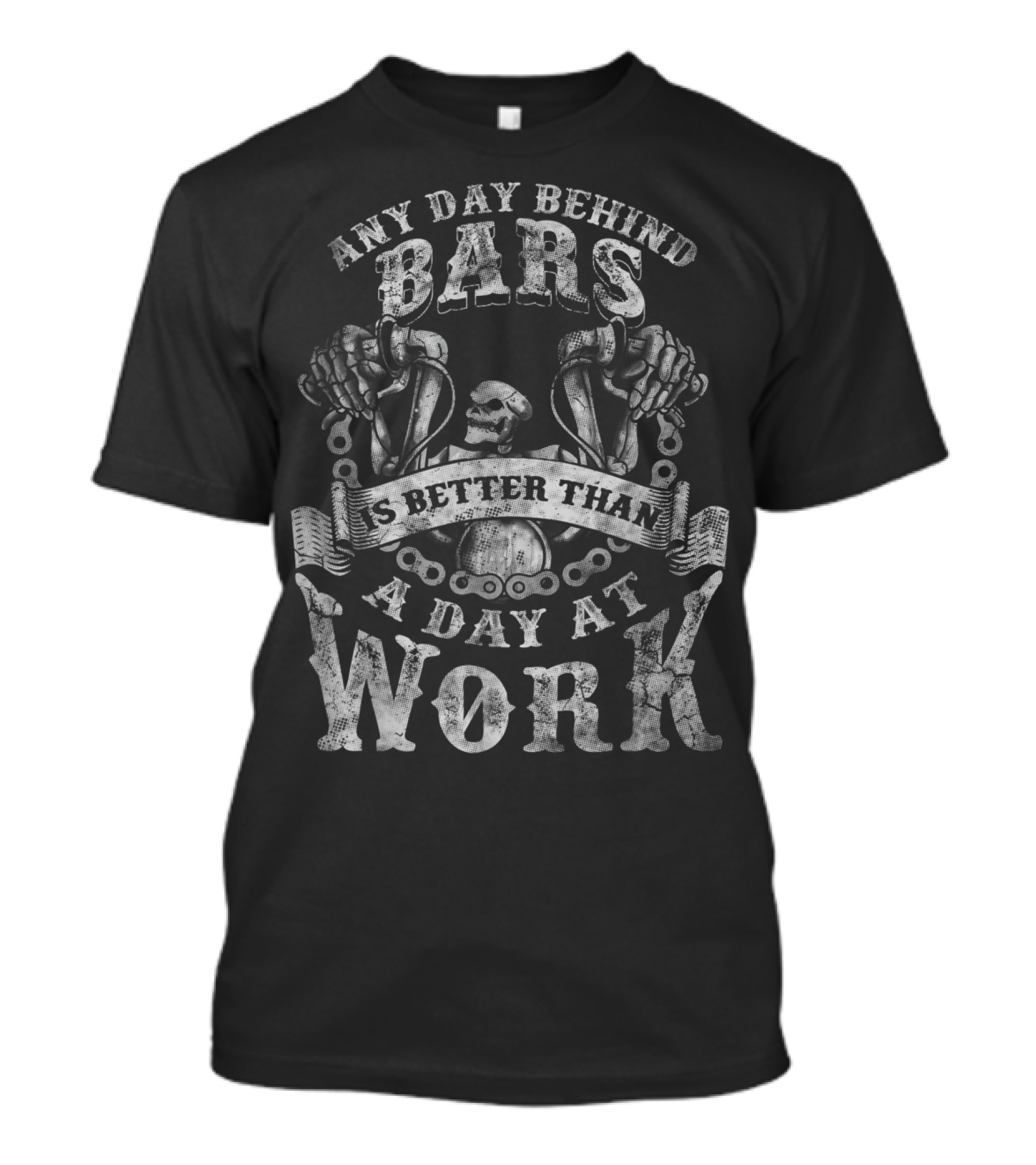 Any Day Behind Bars Is Better Than A Day At Work T-Shirt
