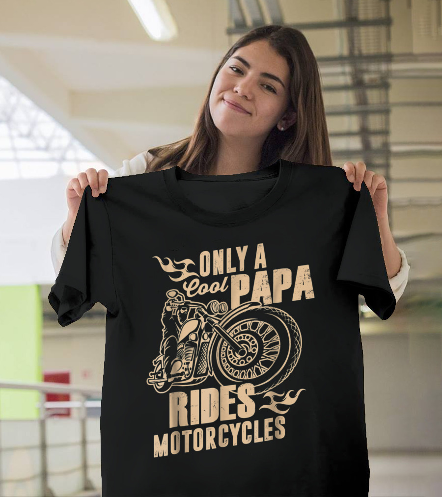 Only A Cool Papa Rides Motorcycles T-Shirt