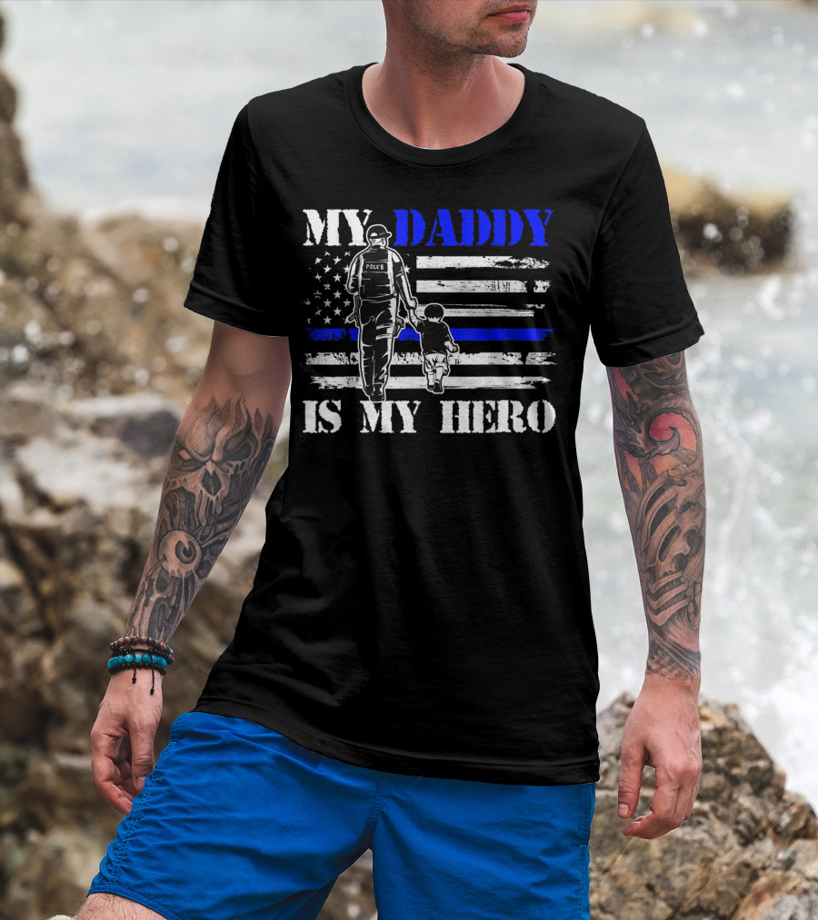My Daddy Is My Hero Police Officer Thin Blue Line American Flag T-Shirt