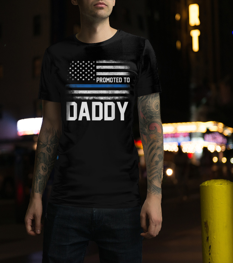 Promoted To Daddy American Flag Thin Blue Line Fathers T-Shirt