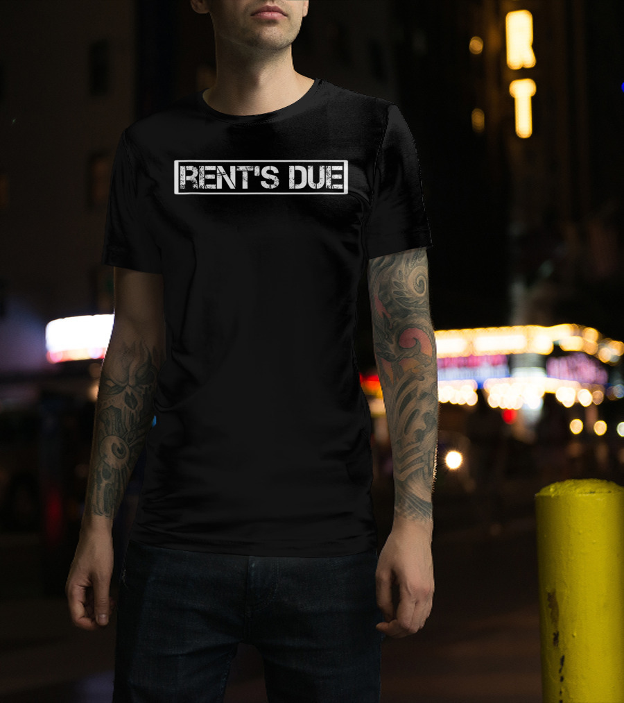 RENT'S DUE T-Shirt