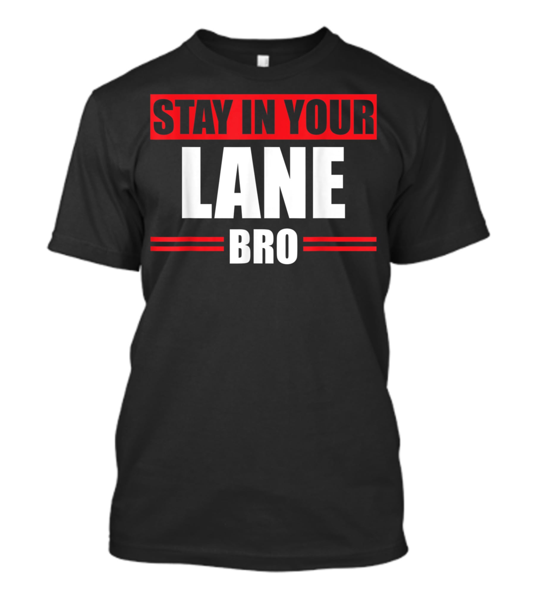 Stay In Your Lane Bro Traffic Driver Warning T-Shirt