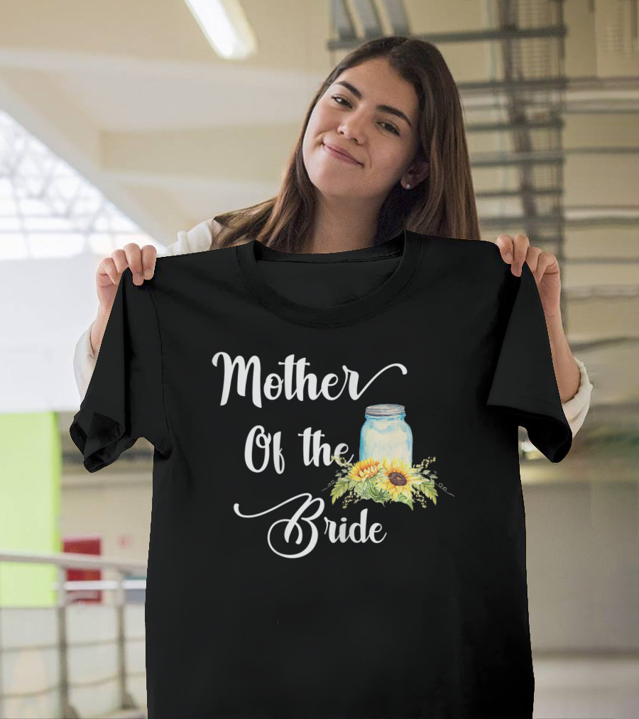 Mother Of The Bride Sunflower Mason Jar T-Shirt