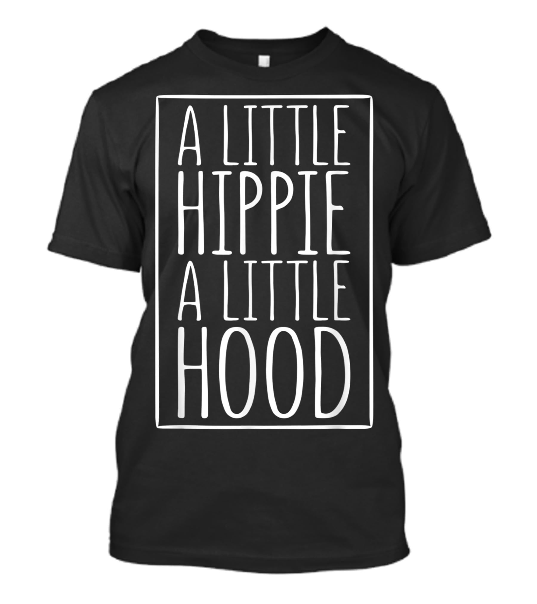 A Little Hippie A Little Hood T-Shirt