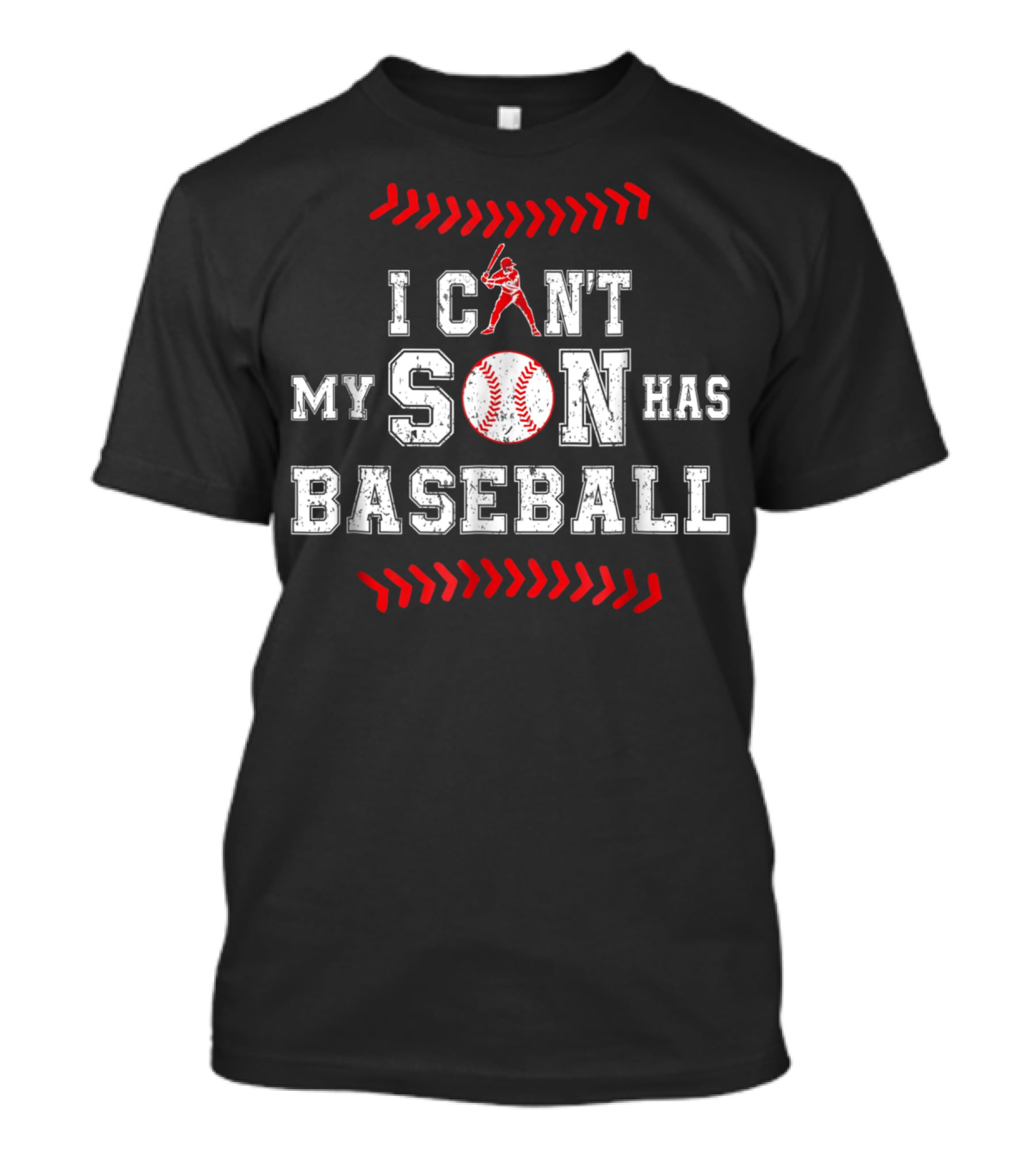 I Can't My Son Has Baseball Dad Sports Commitment T-Shirt