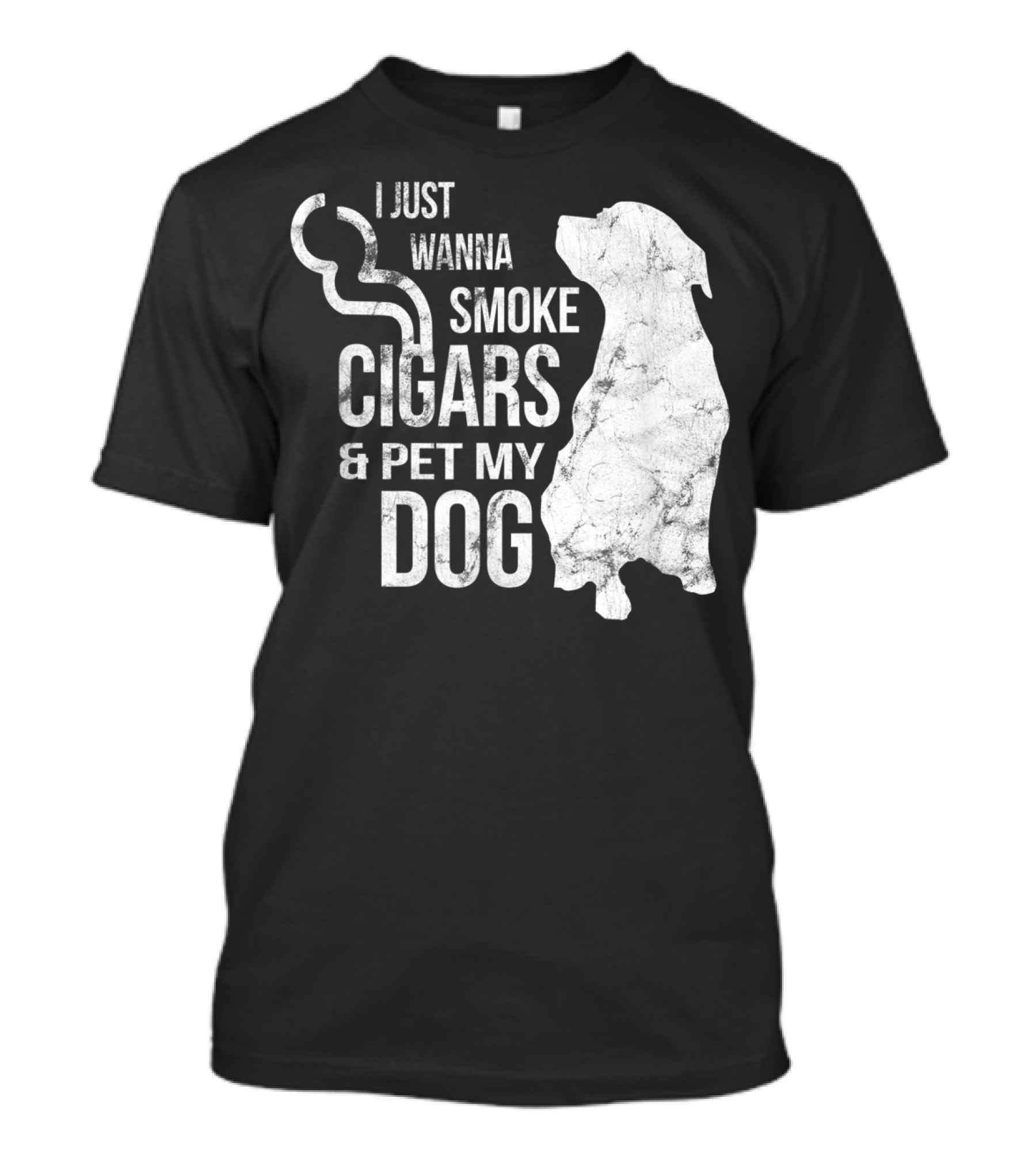 I Just Wanna Smoke Cigars And Pet My Dog T-Shirt