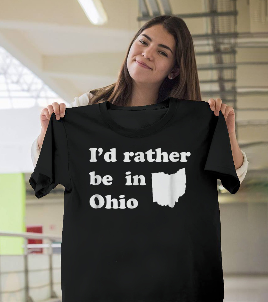 I'd Rather Be in Ohio with State T-Shirt
