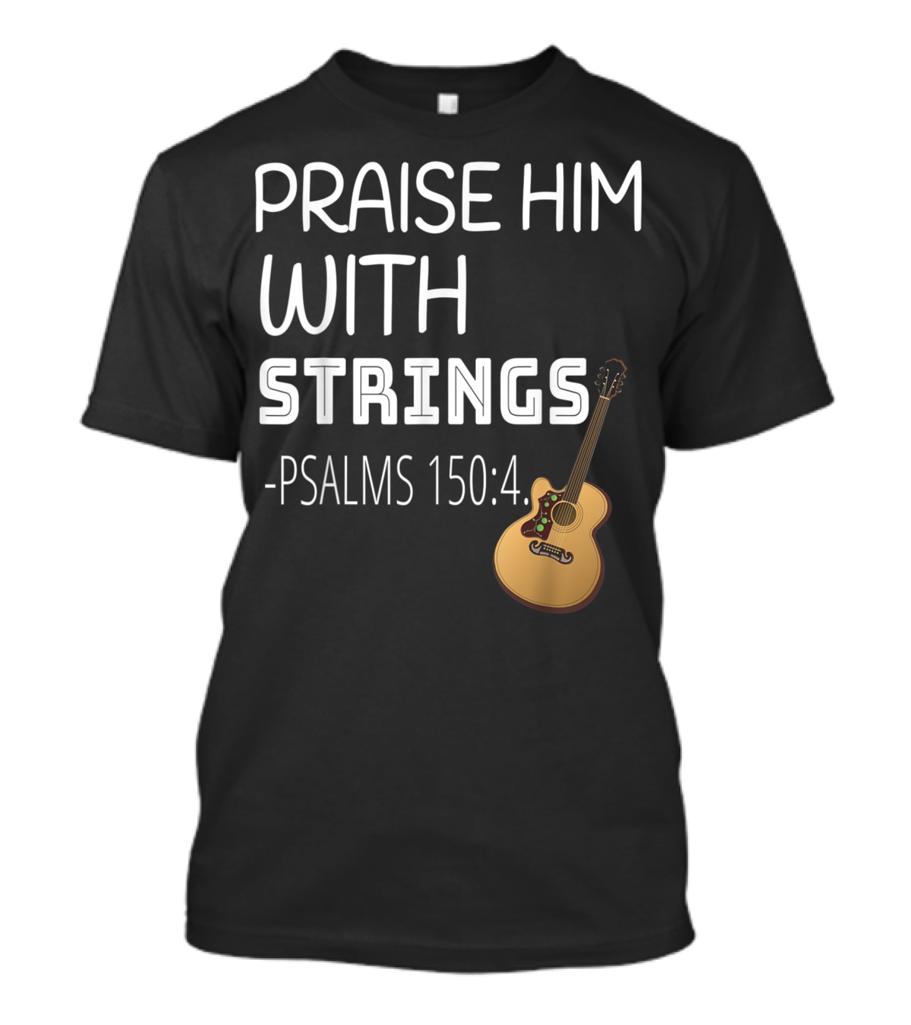 Mens Christian Guitar Player Praise Him With Strings Psalms 150:4 T-Shirt