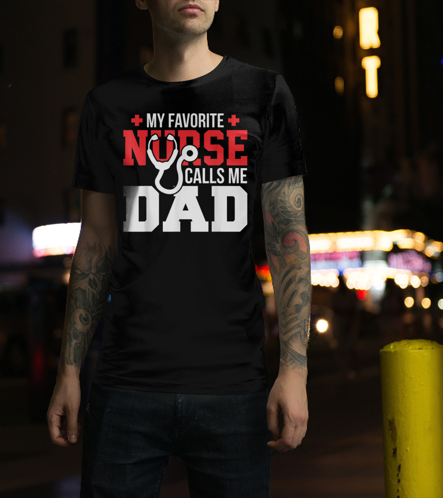 My Favorite Nurse Calls Me Dad Father's Day Nursin Stethoscope T-Shirt