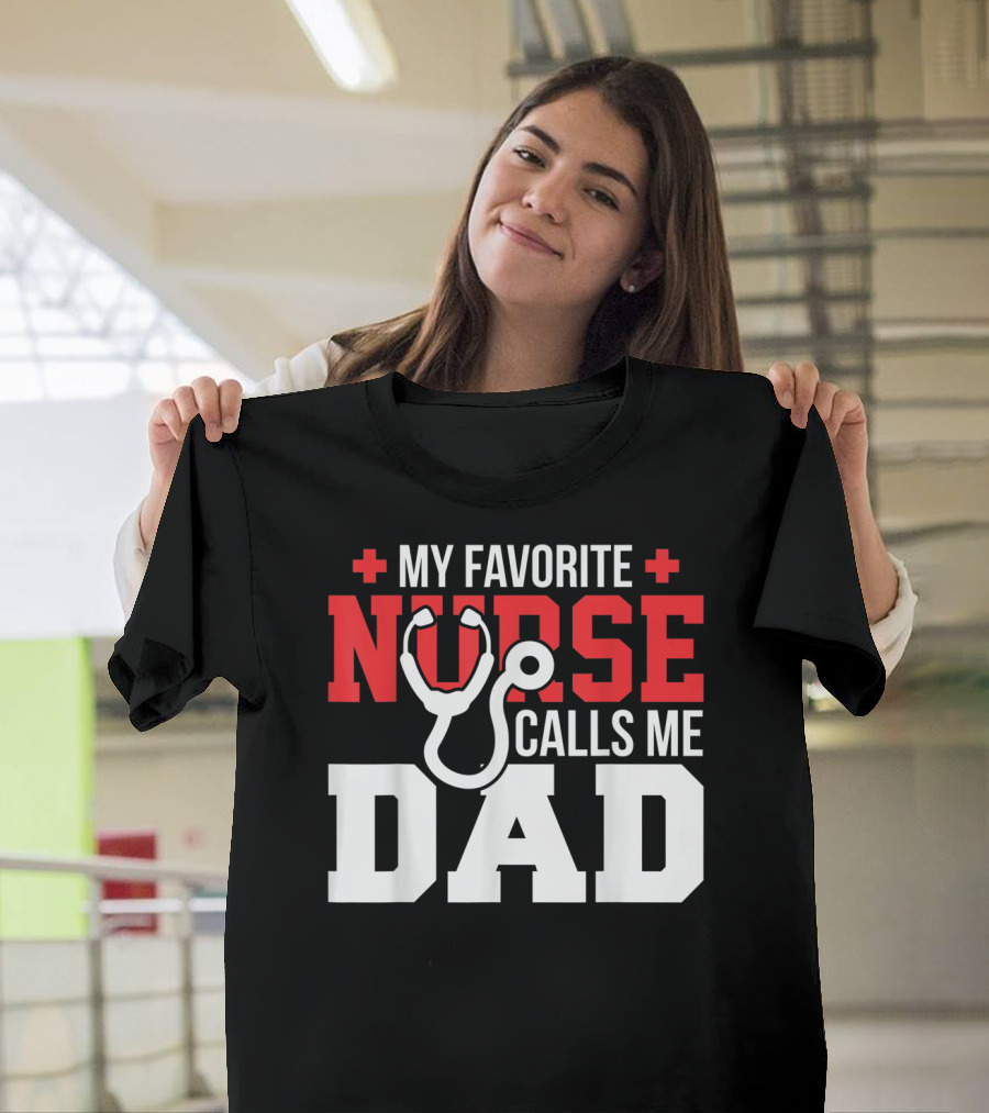 My Favorite Nurse Calls Me Dad Father's Day Nursin Stethoscope T-Shirt