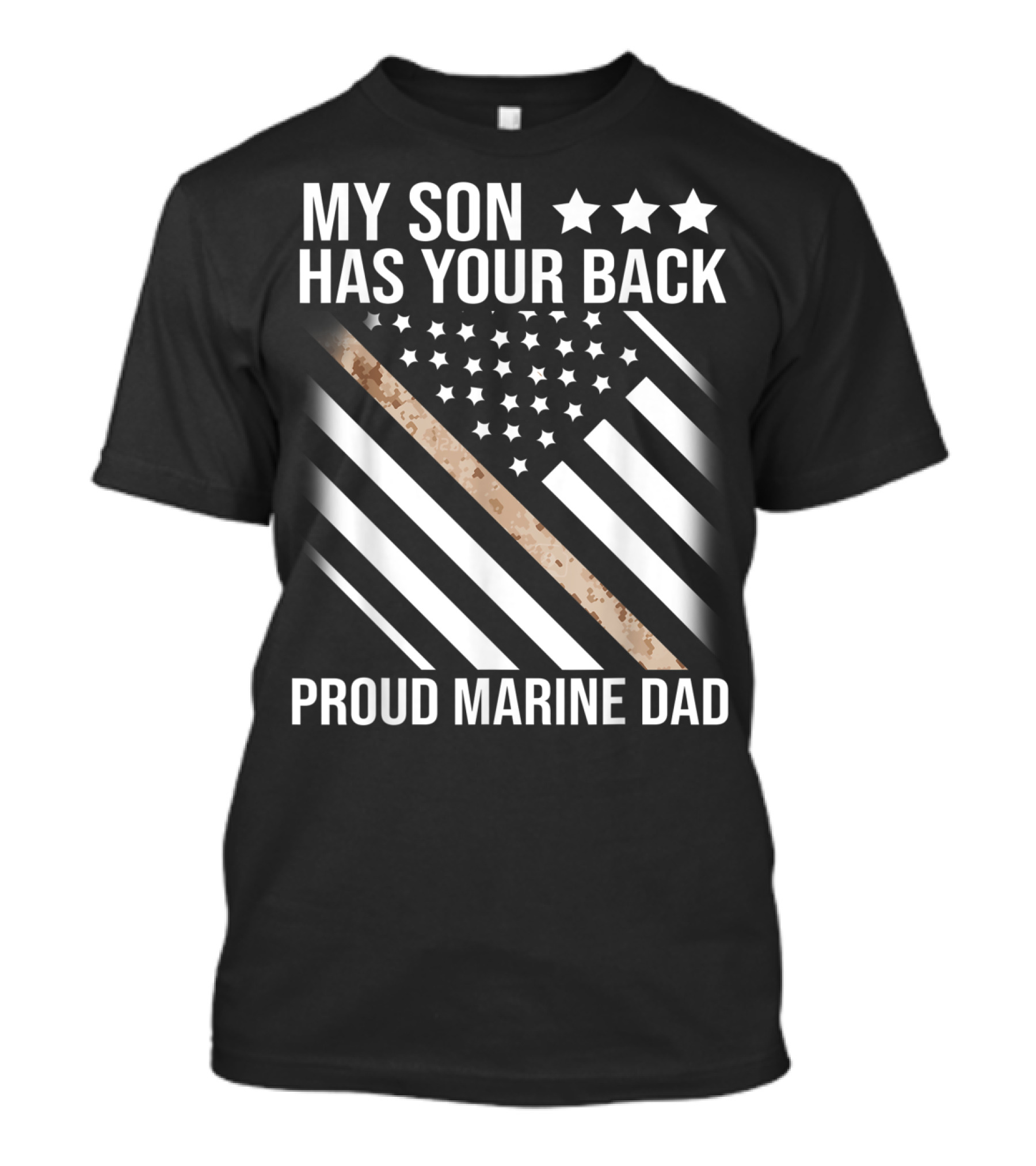 My Son Has Your Back Proud Marine Dad American Flag Stars Stripes Camouflage T-Shirt