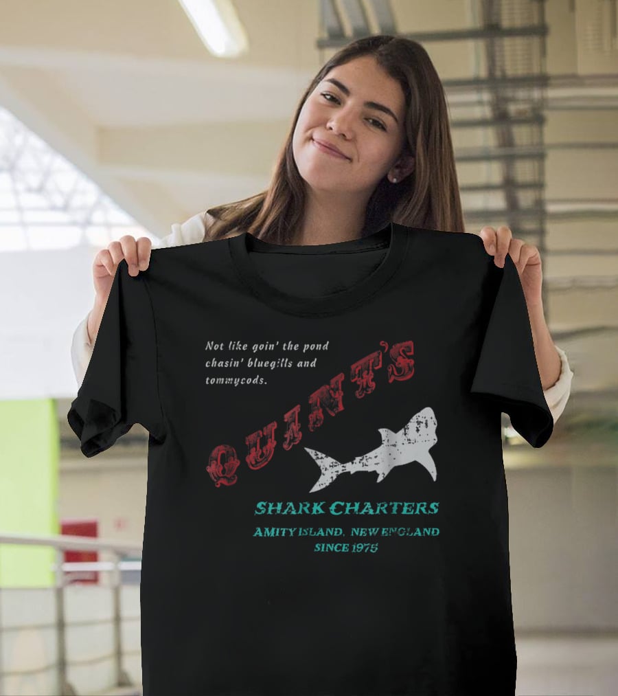 Quint's Shark Charters Amity Island New England Since 1975 Not Like Goin' The Pond Chasin' Bluegills And Tommycods T-Shirt