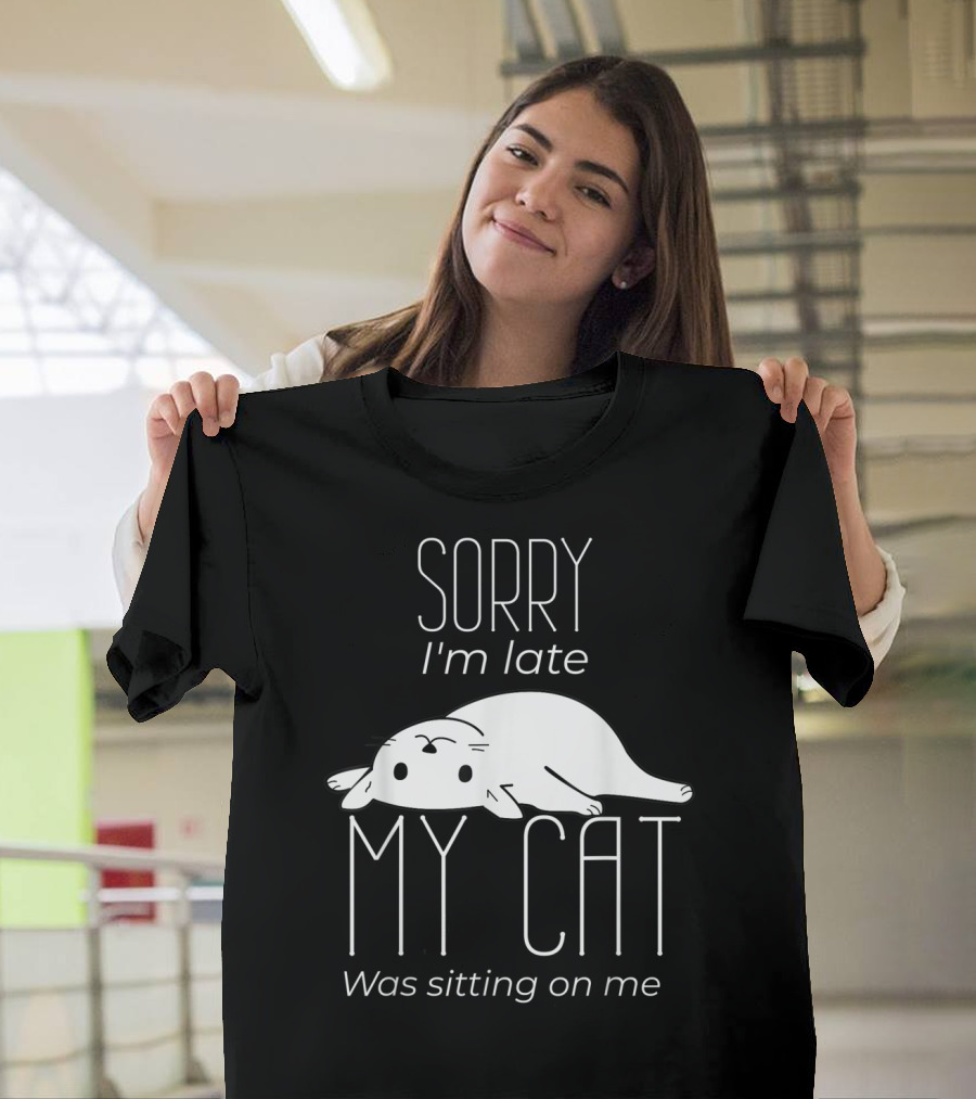 Sorry I'm Late My Cat Was Sitting On Me Cute Lying Cat T-Shirt