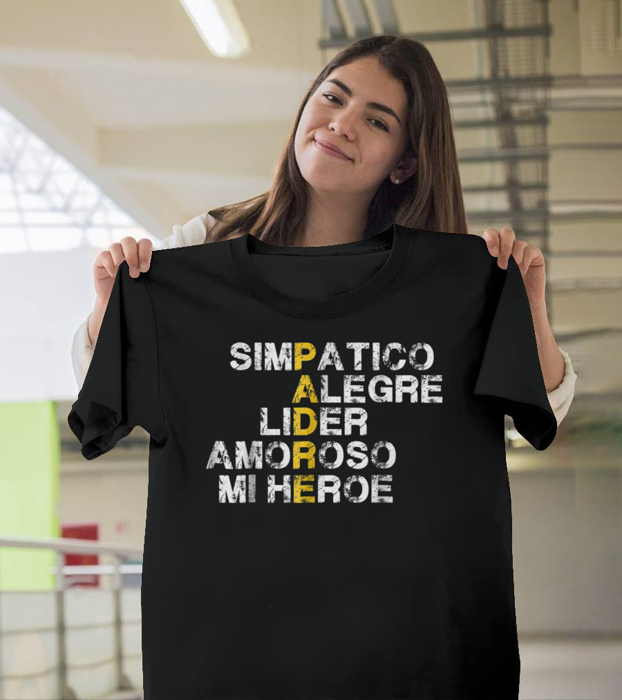 Simpatico Alegre Líder Amoroso Mi Héroe PADRE T-Shirt