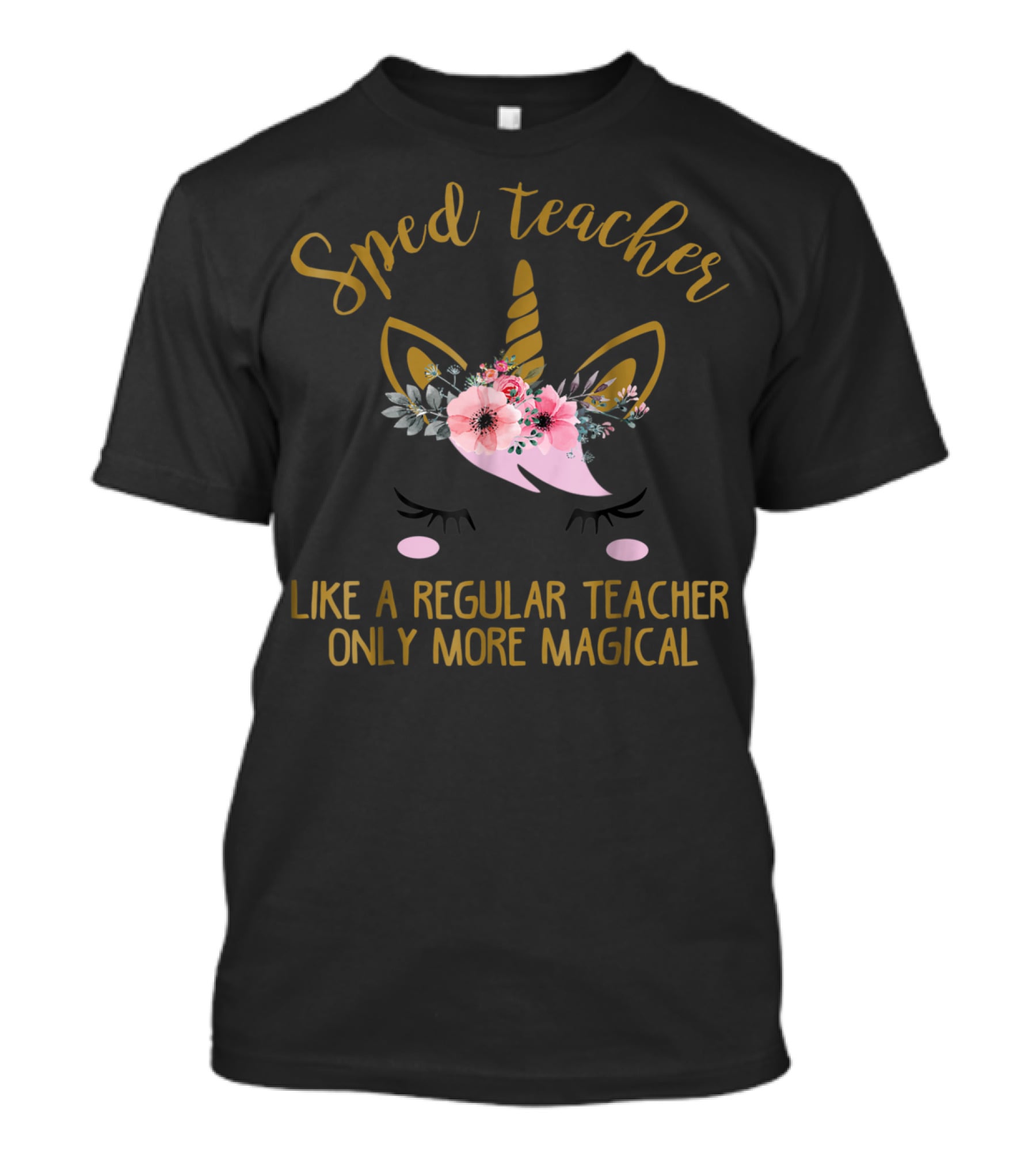 Sped Teacher Like A Regular Teacher Only More Magical T-Shirt
