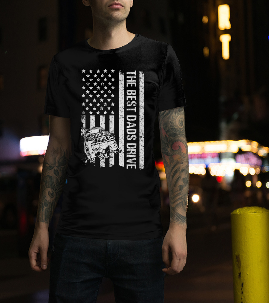 The Best Dads Drive Jeeps With American Flag Graphic Father's Day T-Shirt