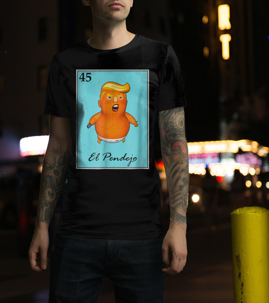 45 El Pendejo Loteria Card Impeach Trum T-Shirt