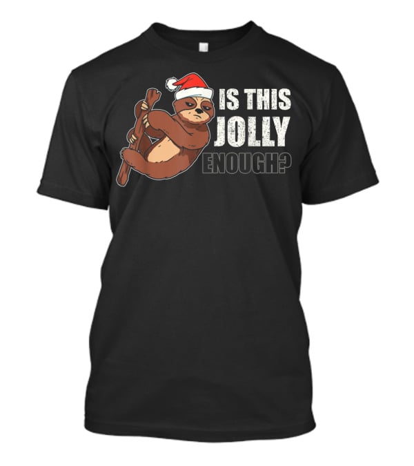 Is This Jolly Enough Lazy Christmas Hat Sloth Santa T-Shirt