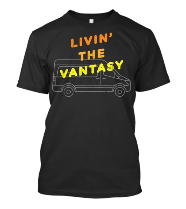 Livin' The Vantasy Van Life Adventure T-Shirt