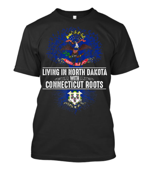 Living In North Dakota With Connecticut Roots State Emblems T-Shirt