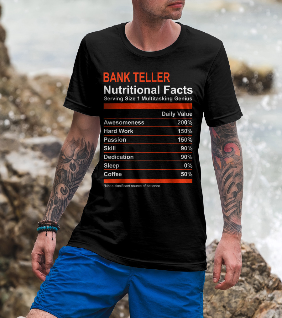 Bank Teller Nutritional Facts Serving Size 1 Multitasking Genius Awesomeness 200% Hard Work Passion Skill Dedication Sleep Coffee T-Shirt