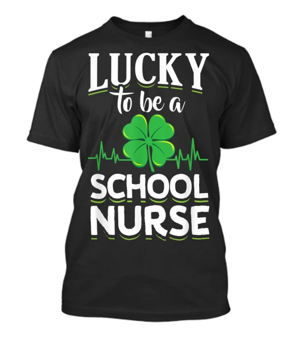 Lucky To Be A School Nurse Green Clover T-Shirt