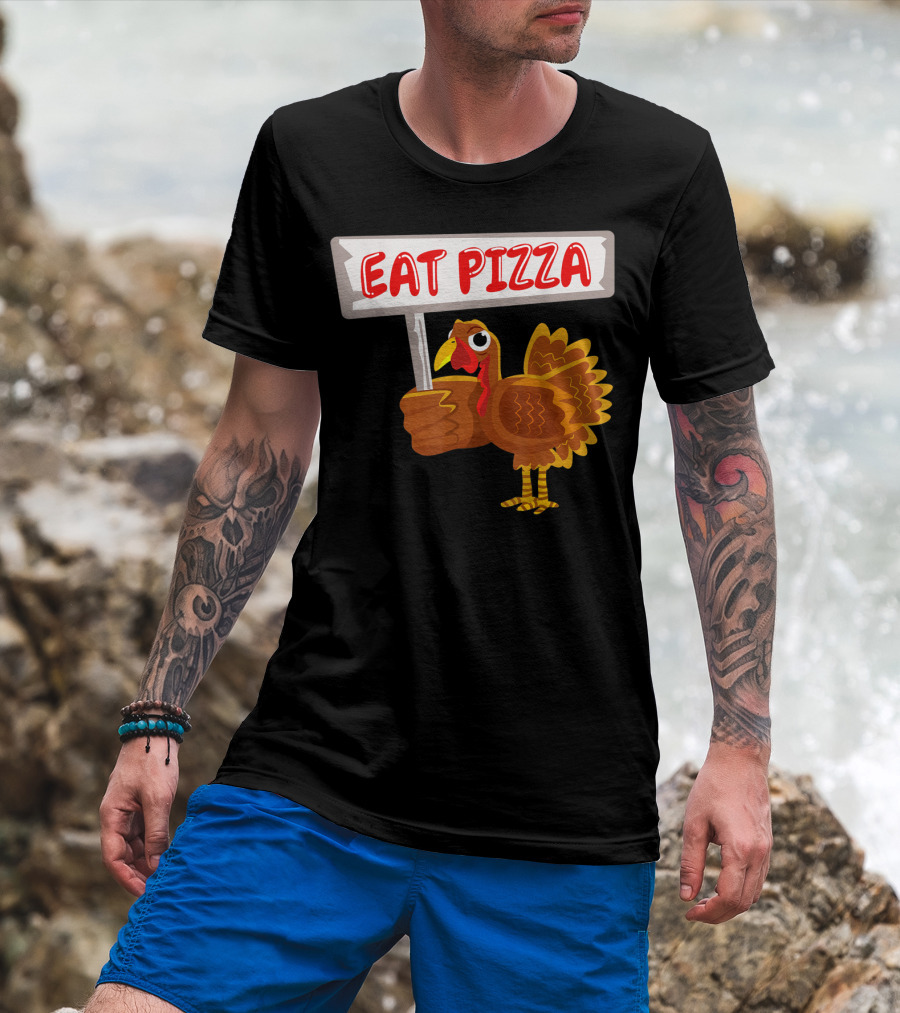 Turkey Holding Sign With Eat Pizza Message T-Shirt