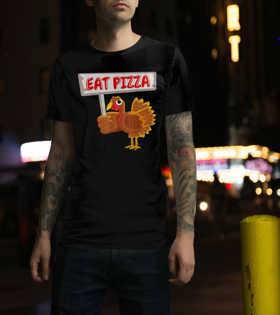 Turkey Holding Sign With Eat Pizza Message T-Shirt