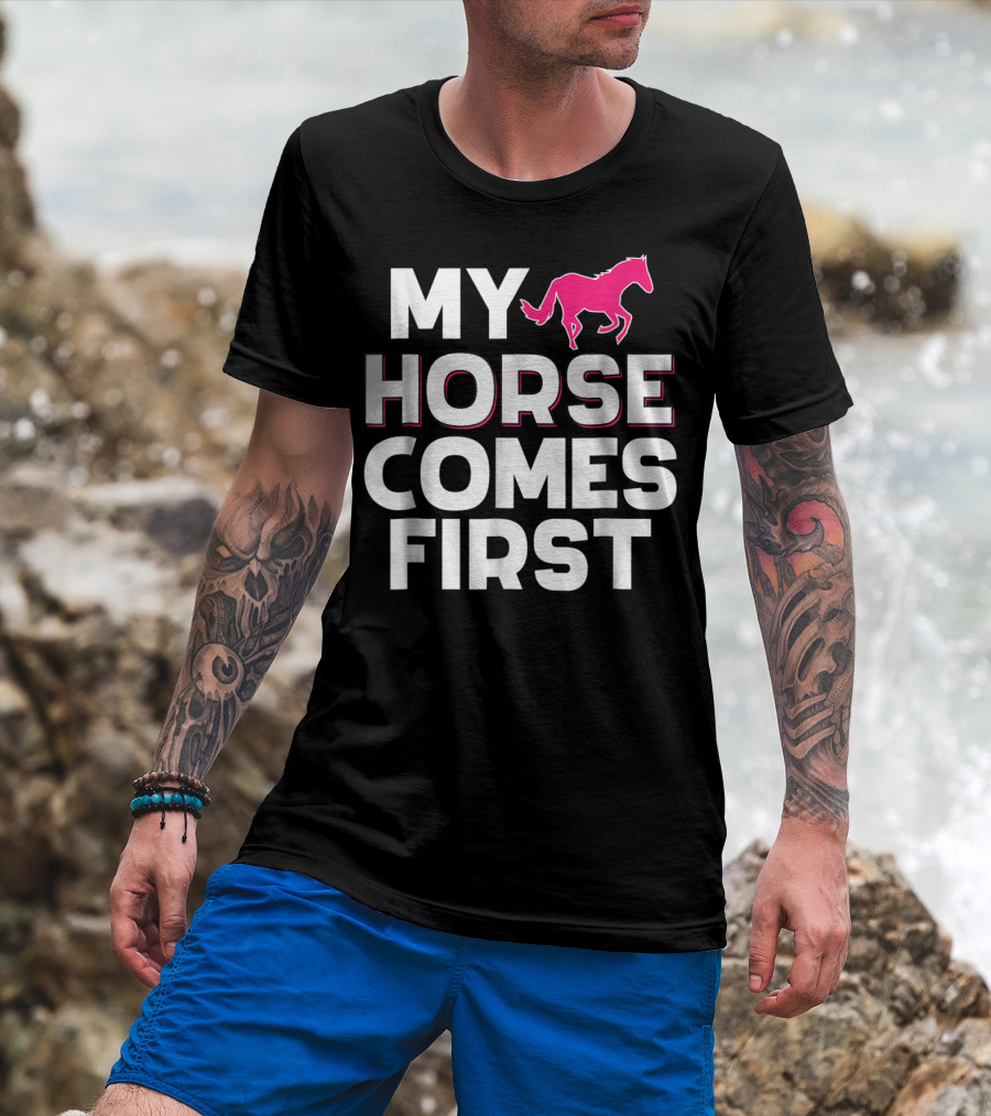 My Horse Comes First Pink Horseback Cute Funny T-Shirt