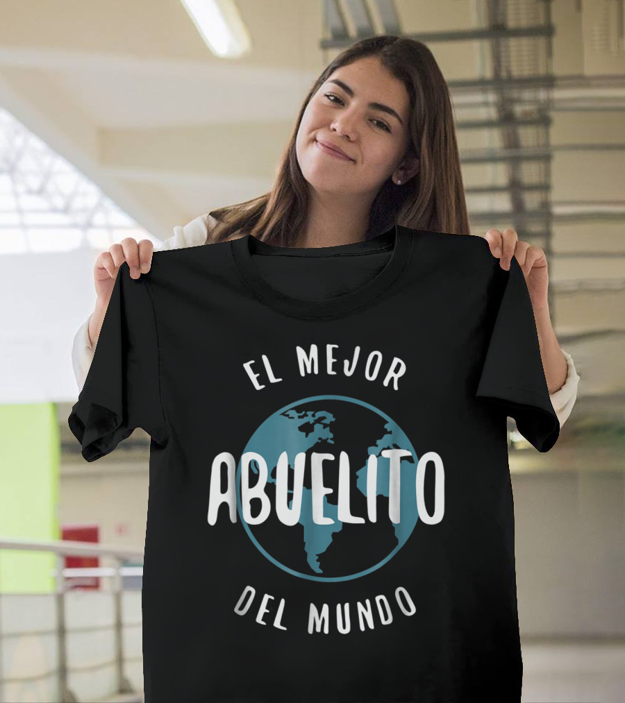 El Mejor Abuelito Del Mundo Abuelito Love Grandpa Earth T-Shirt