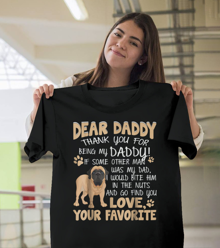 Dear Daddy Thank You For Being My Daddy English Mastiff Love Your Favorite T-Shirt