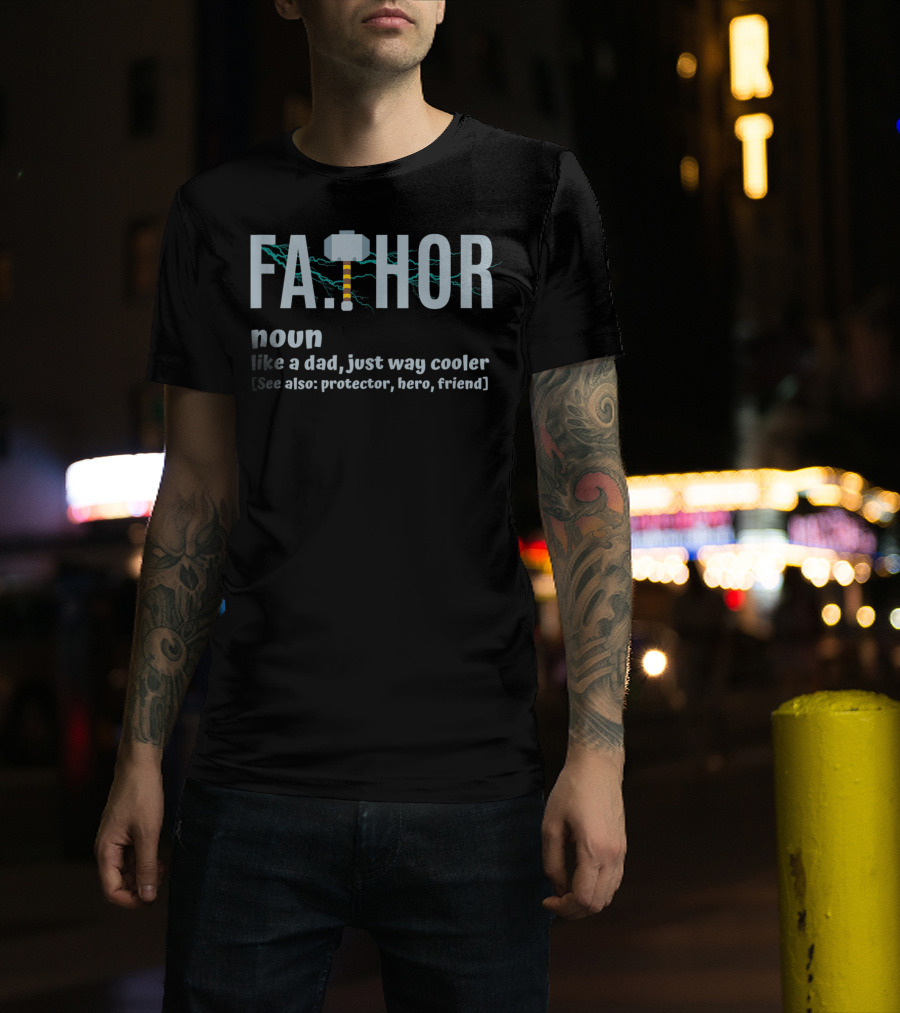 FA.THOR Noun Like A Dad Just Way Cooler [See Also: Protector, Hero, Friend] T-Shirt