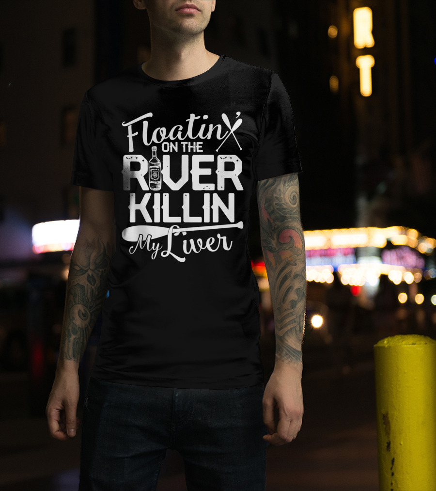 Floatin On The River Killin My Liver Paddle Bottle Camping Fun T-Shirt