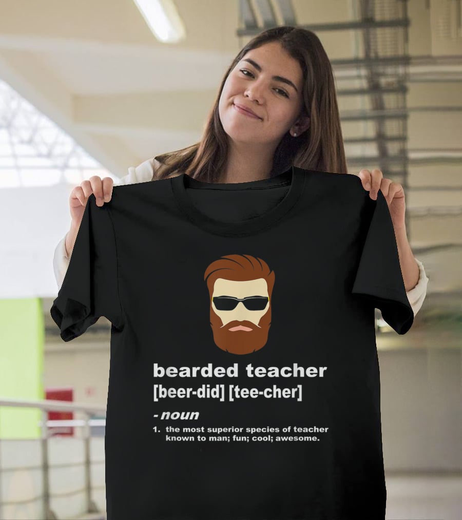 Bearded Teacher Definition Cool Awesome Funny Teacher Appreciation T-Shirt