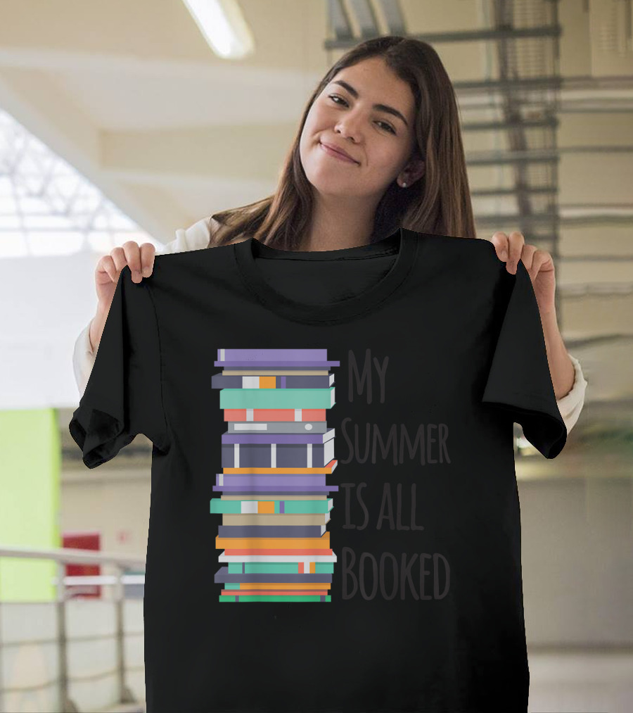 My Summer Is All Booked Funny Book Lover Stack T-Shirt