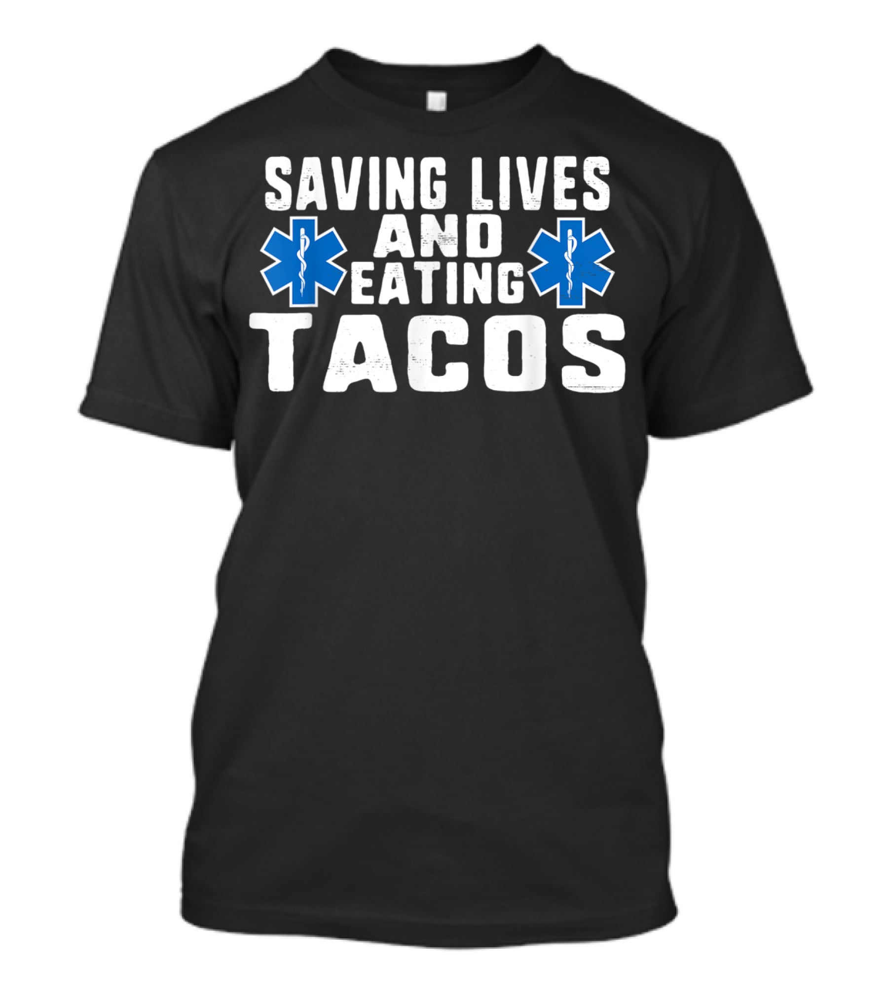 Funny Saving Lives And Eating Tacos EMT Star Of Life T-Shirt